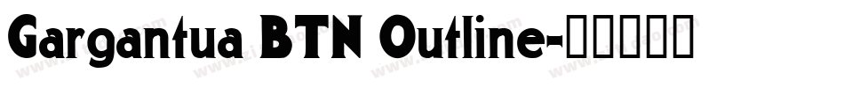 Gargantua BTN Outline字体转换